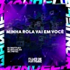 Minha Rola Vai em Você - Single