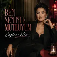 BEN SENINLE MUTLUYUM — CEYLAN KOSE