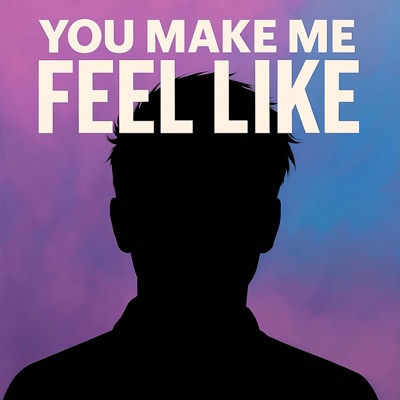 You make Me Feel Like (feat. Chelsea Teel) - Single