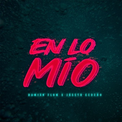 En Lo Mio (feat. Damian Flow) - Single