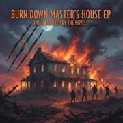 Burn Down Master’s House EP: Music Inspired by the Novel - EP - Clay Cane