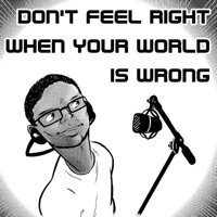 Don't Feel Right When Your World Is Wrong - Single - Tay Zonday
