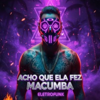 Acho Que Ela Fez Macumba Eletrofunk - Single - Mc Brabo Bh