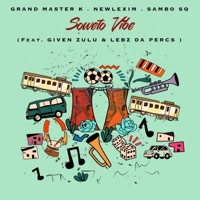 Soweto Vibe (feat. Newlexim & Sambo SQ) - Single - Grand Master K