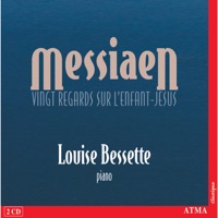 Messiaen: Vingt Regards sur l'Enfant-Jésus - Louise Bessette