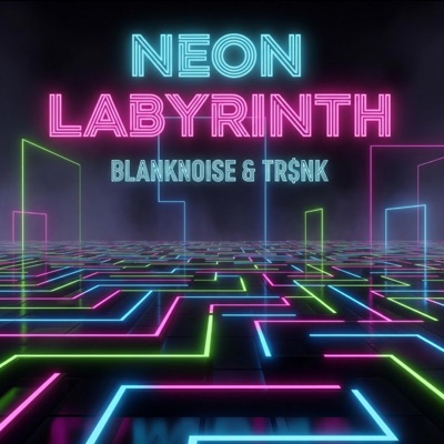 NEON LABYRINTH (feat. TR$NK) - Single