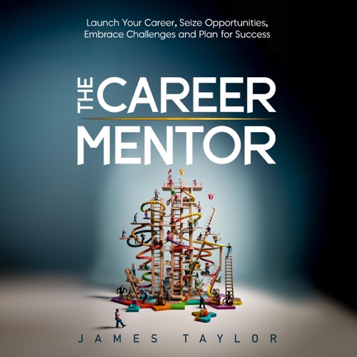 The Career Mentor: Launch Your Career, Seize Opportunities, Embrace Challenges and Plan for Success (Unabridged) cover
