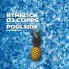 Poolside (Clipps Edit) - Bthelick & DJ Clipps