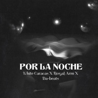 Por la noche (feat. Royal arm) - Single - White Caracas