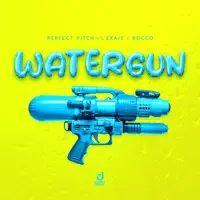 Watergun — Perfect Pitch, L'EXAIS & Rocco