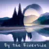 By the Riverside