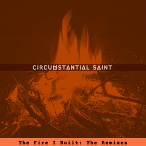 The Fire I Built (Industrial Mix)