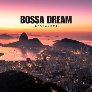 Bossa Dream: Chill Bossa Nova