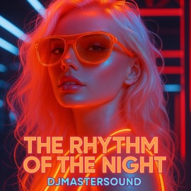 The Rhythm of the Night (Special Electro Pop Edit) Djmastersound