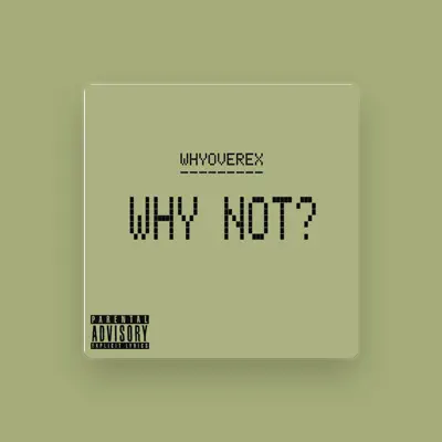 Listen to whyoverex, watch music videos, read bio, see tour dates & more!