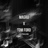 Sleepwalking (feat. Tom Ford) - Single - Magro