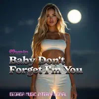 Baby Don't Forget I'm You — Georga Music International