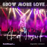 Show More Love — Chad Howard