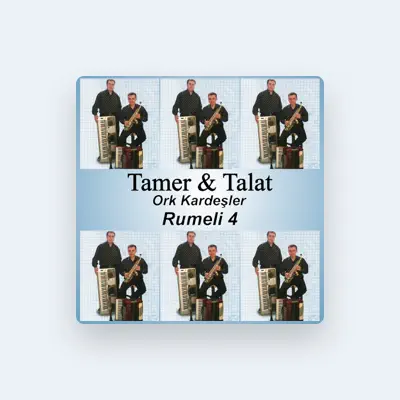 Tamer & Talat ork kardeşler dinle, müzik videolarını izle, biyografisini oku, tur tarihlerini ve daha fazlasını gör!