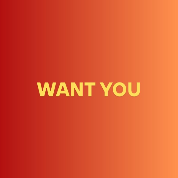 Want You