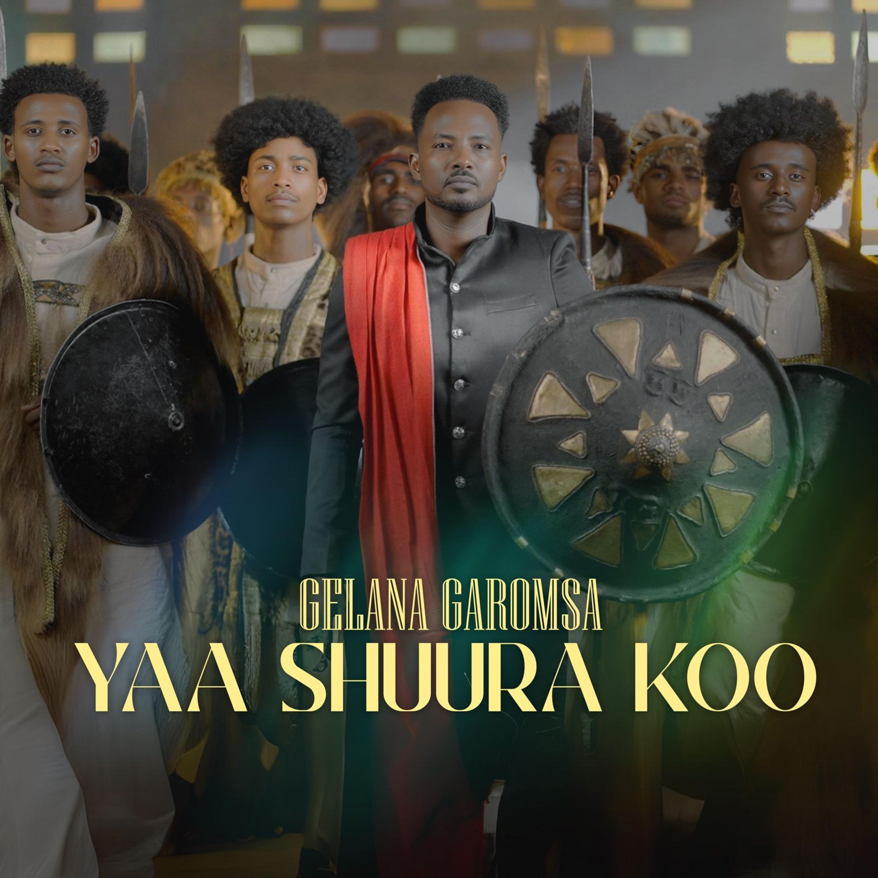 Gelana Garomsa - Yaa Shuurakoo