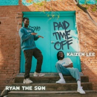 PAID TIME OFF (feat. Kaizen-Lee) - Single - Ryan the Son