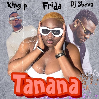 Tanana (feat. King P & DJ Shevo) - Single