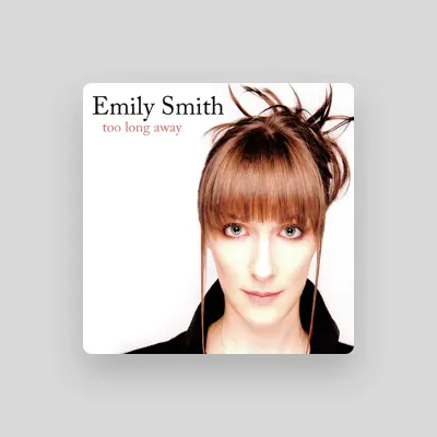 Listen to Emily Smith, watch music videos, read bio, see tour dates & more!