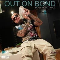 Out On Bond - Single - Brown Money Mindz