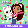 A Friend Like You - Gabby's Dollhouse
