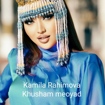 Song - Khusham Meoyad - Kamila Rahimova