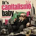 IT S CAPITALISMO BABY