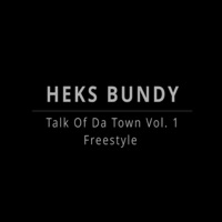 Talk Of Da Town, Vol. 1 - Single - Heks Bundy