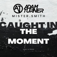 Caught In The Moment (feat. Mister.Smith) - Single - Adam Turner