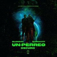 Un perreo oscuro (feat. BLOND47) - Single - El Sick777