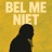 Bel Me Niet