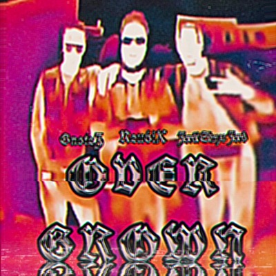 OVERGROWN (feat. GNOTEZ & REU6IX) - Single