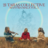 21 Taras Collective - Mantra Mala, Vol. 1 (feat. Nina Rao, Genevieve Walker & Chandra Easton) artwork