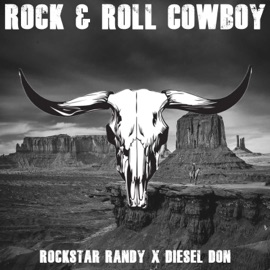 Rock & Roll Cowboy (feat. Diesel Don) Rockstar Randy