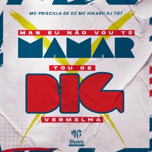 Mas Eu Não Vou Te Mamar X Tou de Big Vermelha