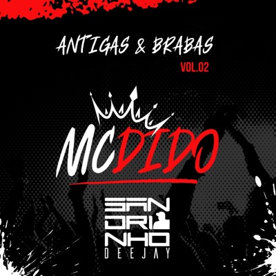 Antigas & Brabas do Mc Dido (Vol.02) [feat. DJ Sandrinho]