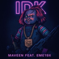 IDK (feat. Eme19x) - Single - MAVEEN787