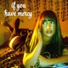 if you have mercy