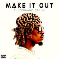 Make It Out - Single - PlayerMade Pralim