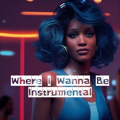 Where I Wanna Be (Instrumental) - Single