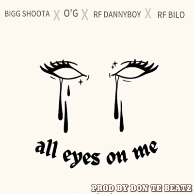 ALL EYES ON ME (feat. OG, RF Dannyboy & RF Bilo) - Single