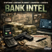 Bank Intel (feat. Zebinye) - Single - D’Uptimis, Distant Plannet & Chipsyde