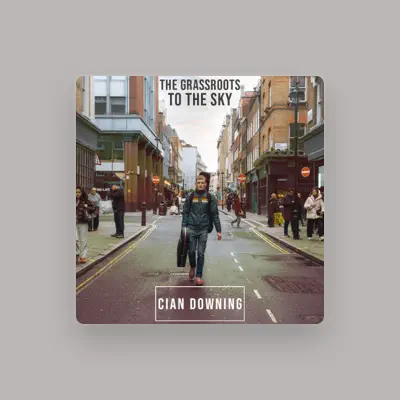 Listen to Cian Downing, watch music videos, read bio, see tour dates & more!