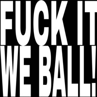 F**K IT WE BALL! - WOAH!