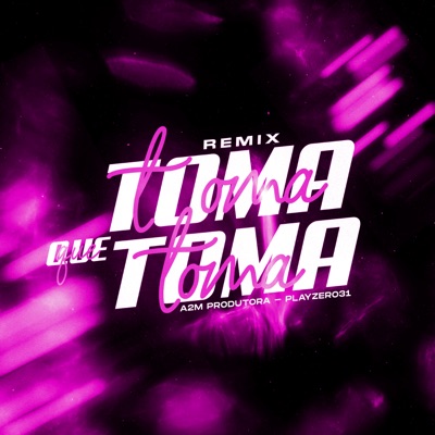 Toma Que Toma (Remix) - Single
